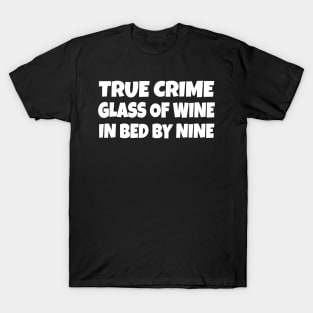 true crime glass of wine bed by nine T-Shirt